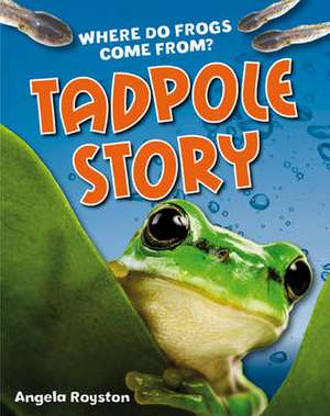 Tadpole Story: Age 6-7, above average readers de Angela Royston