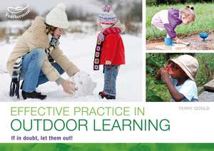 Effective practice in outdoor learning: If in doubt, let them out! de Terry Gould