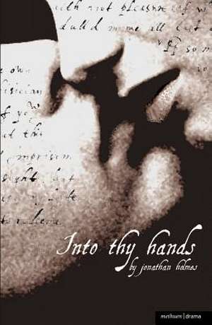 Into Thy Hands de Jonathan Holmes