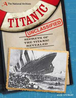 The National Archives: Titanic Unclassified de Alex Stewart