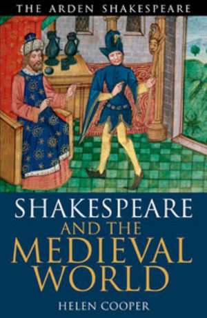 Shakespeare and the Medieval World de Helen Cooper