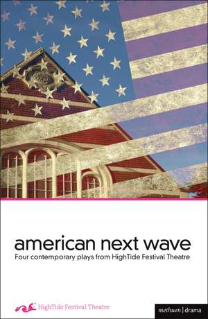 American Next Wave: Four Contemporary Plays from the HighTide Festival de Stella Fawn Ragsdale