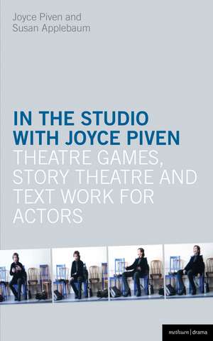 In the Studio with Joyce Piven: Theatre Games, Story Theatre and Text Work for Actors de Joyce Piven