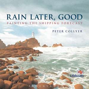 Rain Later, Good: Painting the Shipping Forecast de Peter Collyer