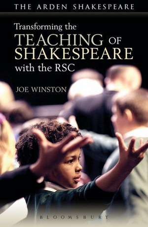 Transforming the Teaching of Shakespeare with the Royal Shakespeare Company: A History of Falling Things, Tory Boyz, the Man, the Whisky Taster, Sons of York de Joe Winston