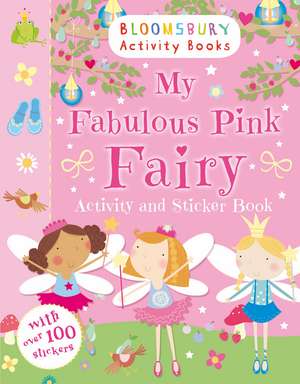 My Fabulous Pink Fairy Activity and Sticker Book de Bloomsbury