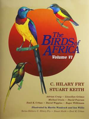 The Birds of Africa: Volume VI de C. Hilary Fry