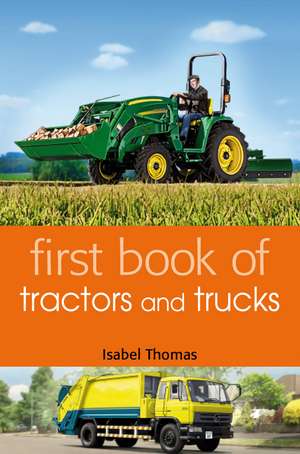 First Book of Tractors and Trucks de Isabel Thomas