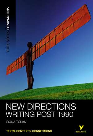 New Directions:Writing Post-1990 de Fiona Tolan