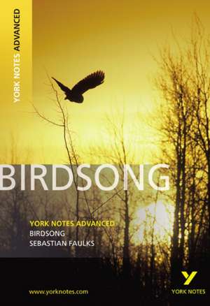 Birdsong: York Notes Advanced everything you need to catch up, study and prepare for and 2023 and 2024 exams and assessments de Julie Ellam