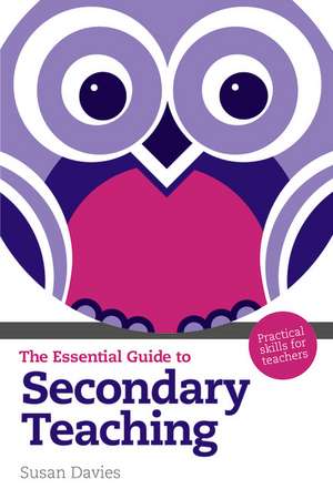 Davies, S: Essential Guide to Secondary Teaching, The de SusanOBE Davies