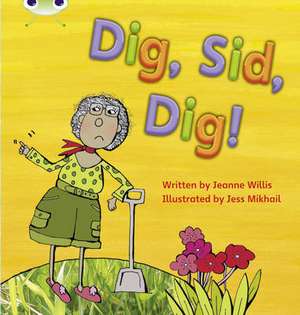 Bug Club Phonics - Phase 2 Unit 3: Dig, Sid, Dig! de Jeanne Willis