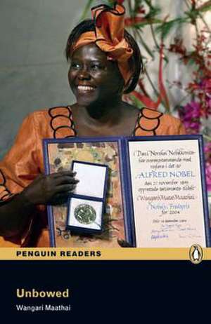 Penguin Readers Level 4. Unbowed de Wangari Maathi