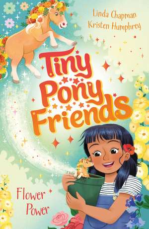 Tiny Pony Friends: Flower Power: Book 3 de Linda Chapman