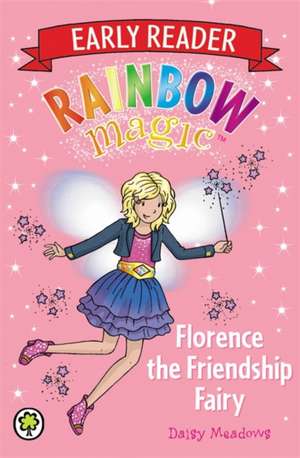 Rainbow Magic Early Reader: Florence the Friendship Fairy de Daisy Meadows