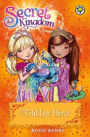 Secret Kingdom: Glitter Bird de Rosie Banks