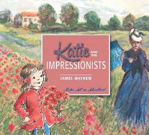 Katie and the Impressionists de James Mayhew