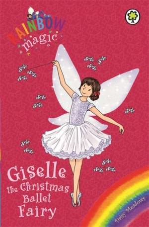 Rainbow Magic: Giselle the Christmas Ballet Fairy de Daisy Meadows