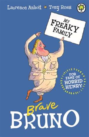 My Freaky Family 7: Brave Bruno de Laurence Anholt