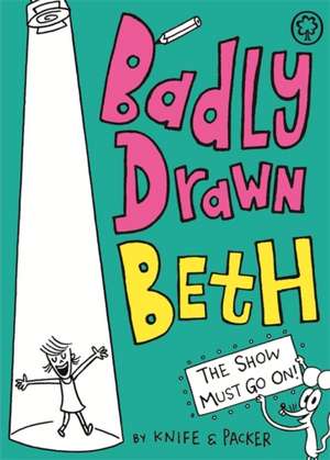 Badly Drawn Beth: The Show Must Go On! de Knife & Packer