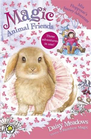 Magic Animal Friends: Mia Floppyear's Snowy Adventure de Daisy Meadows