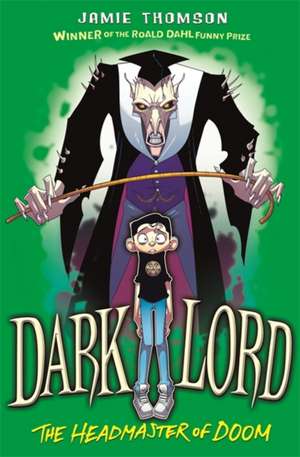 Dark Lord: Headmaster of Doom de Jamie Thomson