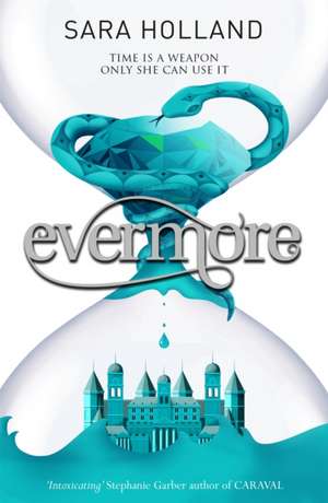 Holland, S: Everless: Evermore de Sara Holland