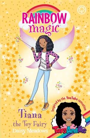 Rainbow Magic: Tiana the Toy Fairy de Daisy Meadows