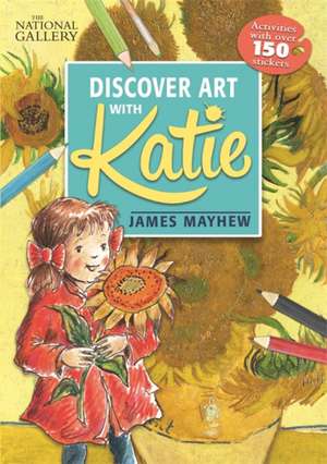 The National Gallery Discover Art with Katie de James Mayhew