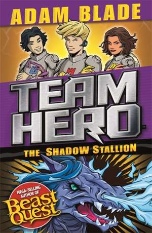 Team Hero: The Shadow Stallion de Adam Blade