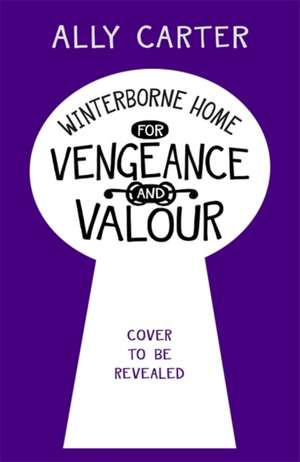 Winterborne Home for Vengeance and Valour de Ally Carter