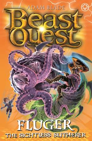Beast Quest: Fluger the Sightless Slitherer: Series 24 Book 2 de Adam Blade