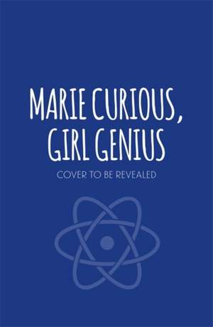 Marie Curious, Girl Genius: Rescues a Rock Star de Chris Edison