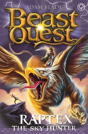 Beast Quest: Raptex the Sky Hunter: Series 27 Book 3 de Adam Blade