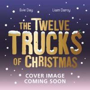 Twelve Trucks of Christmas de Evie Day