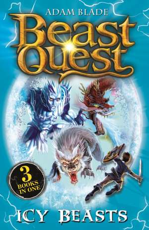 Beast Quest bind-up: Icy Beasts de Adam Blade