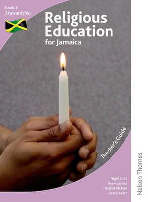 Religious Education for Jamaica Teacher's Guide 3: Stewardship de Nigel Lunt