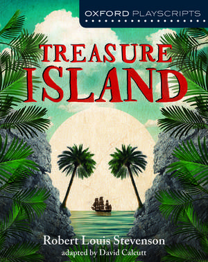 Oxford Playscripts: Treasure Island de David Calcutt
