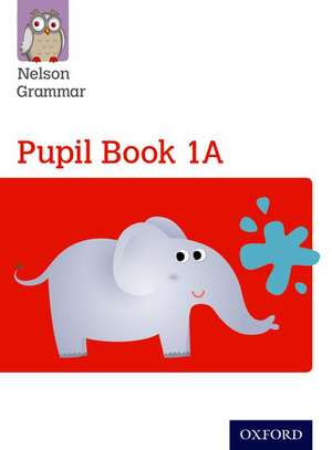 Nelson Grammar Pupil Book 1A Year 1/P2 de Wendy Wren