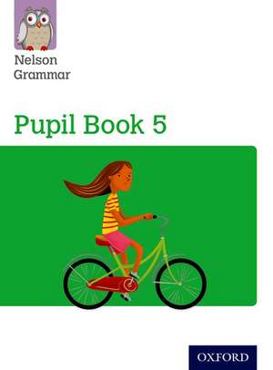 Nelson Grammar Pupil Book 5 Year 5/P6 de Wendy Wren