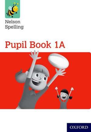 Nelson Spelling Pupil Book 1A Year 1/P2 (Red Level) de John Jackman