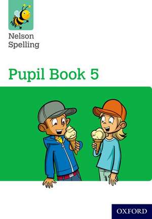 Nelson Spelling Pupil Book 5 Year 5/P6 de John Jackman