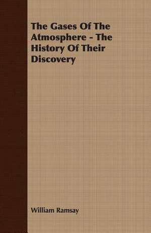 The Gases of the Atmosphere - The History of Their Discovery de William Ramsay