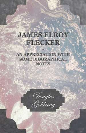 James Elroy Flecker - An Appreciation with Some Biographical Notes: Isaac Watts and Contemporary Hymn-Writers de Douglas Goldring