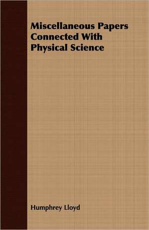 Miscellaneous Papers Connected with Physical Science: Mind in Health de Humphrey Lloyd