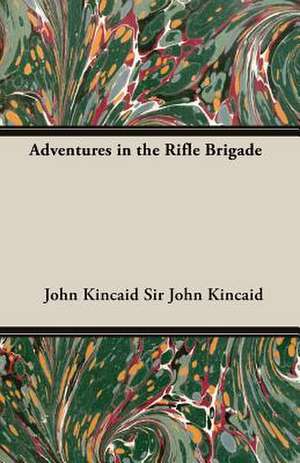 Adventures in the Rifle Brigade de John Kincaid