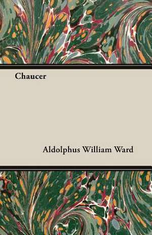 Chaucer de Aldolphus William Ward