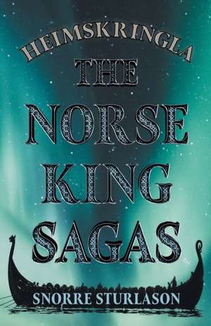 Heimskringla - The Norse King Sagas de SNORRE STURLASON