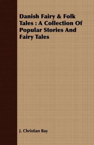 Danish Fairy & Folk Tales de J. Christian Bay