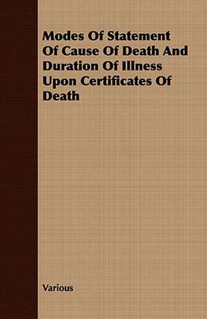 Modes of Statement of Cause of Death and Duration of Illness Upon Certificates of Death de various